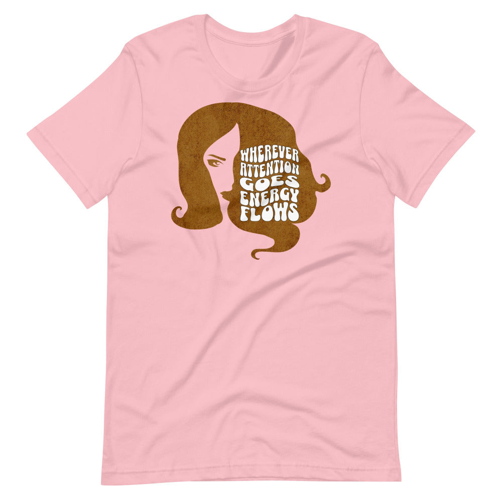 Wherever Attention Goes Energy Flows TShirt - Pink Color